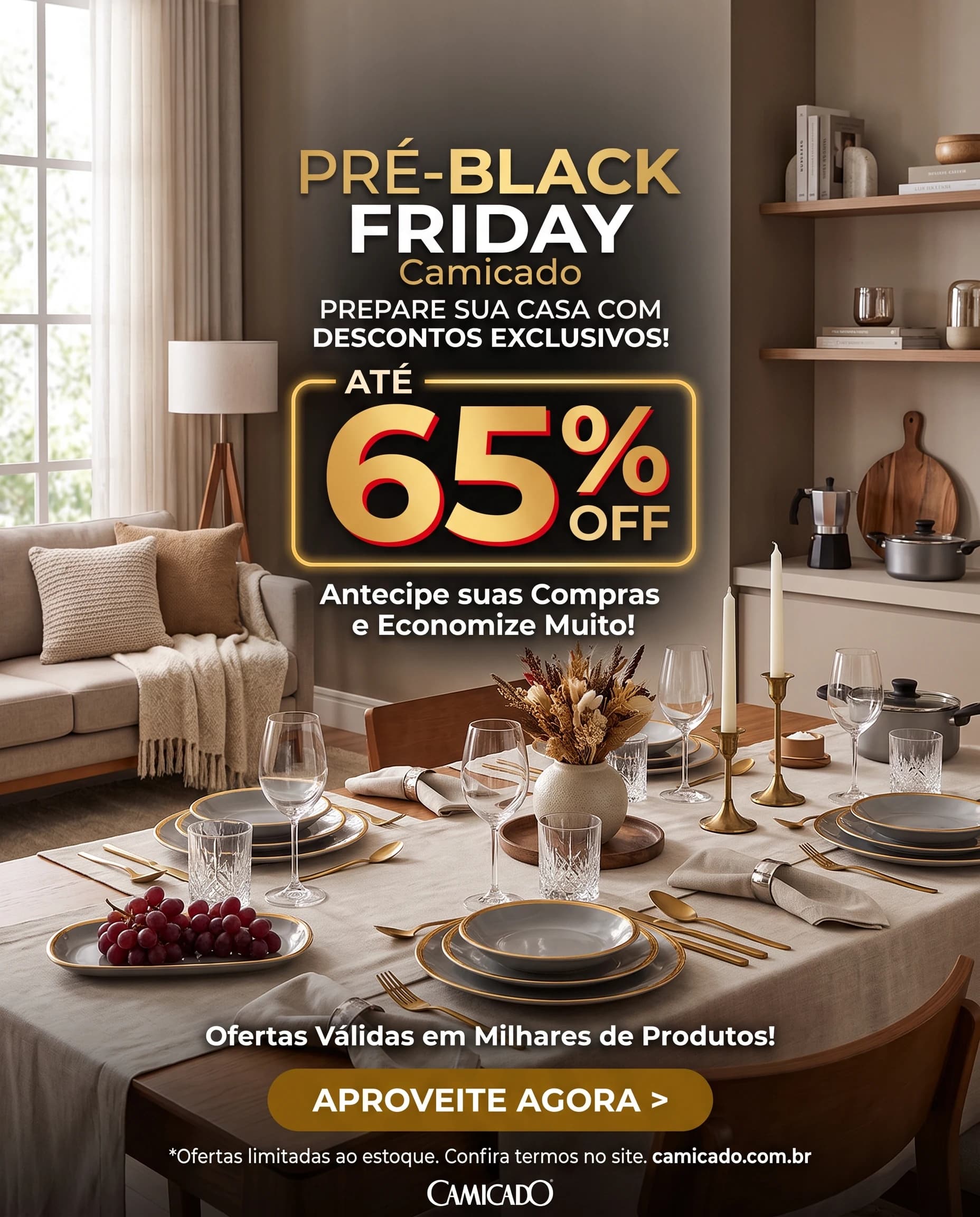 Pré-Black Friday Camicado. Prepare sua casa com descontos exclusivos. Até 65% OFF.